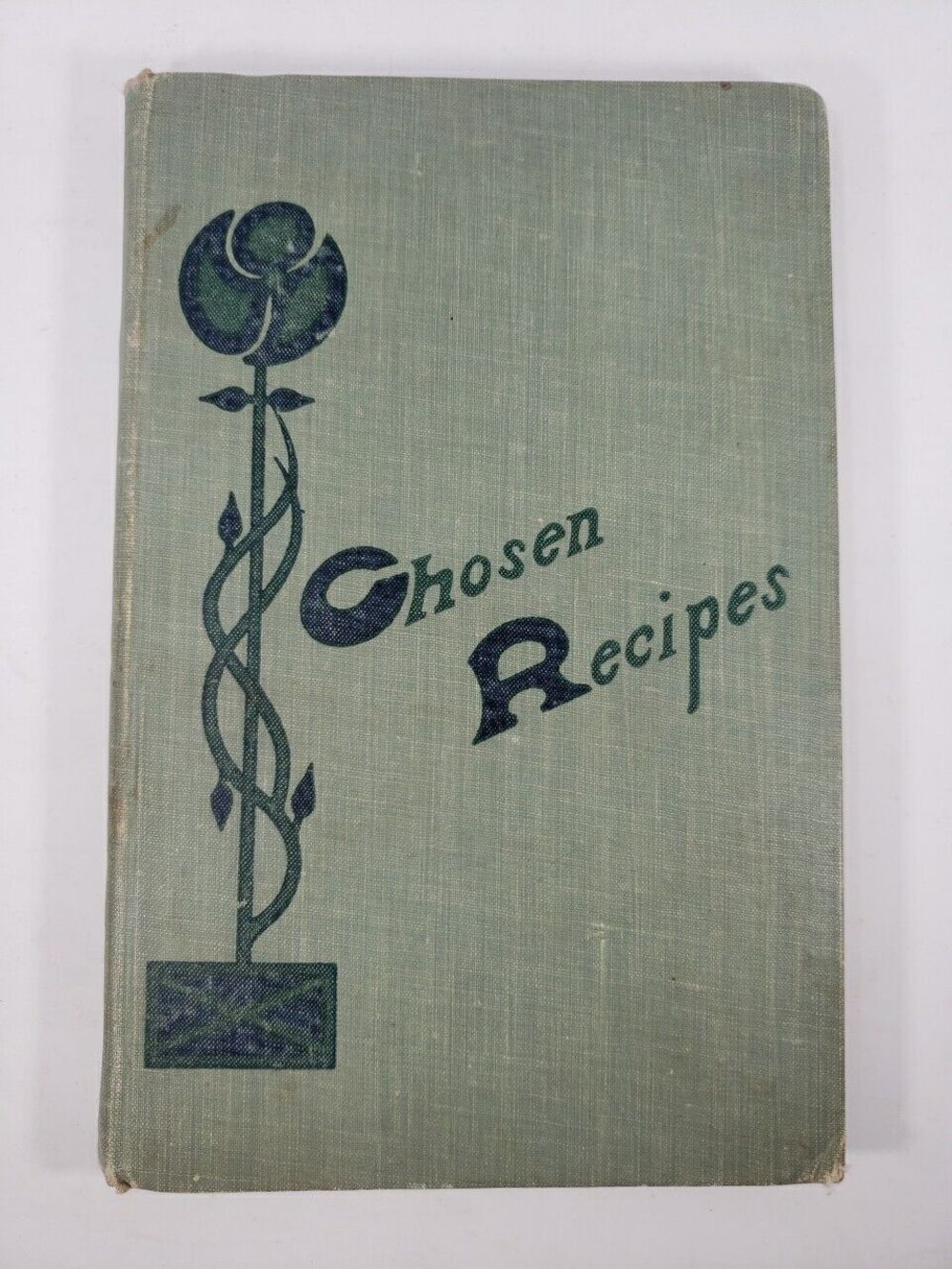 Chosen Recipes Cookbook 1905 Women of the First Unitarian Church of Chicago